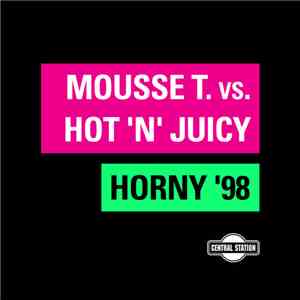 Mousse T Vs Hot 'N' Juicy - Horny '98 download free
