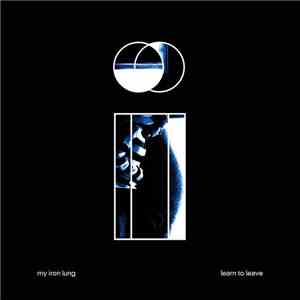 My Iron Lung - Learn To Leave download free