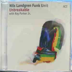 Nils Landgren Funk Unit - Unbreakable with Ray Parker Jr. download free