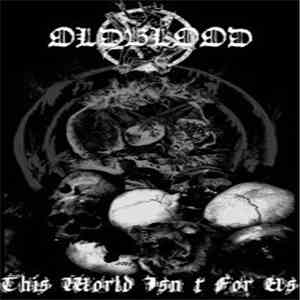 Oldblood - This World Isn't For Us download free