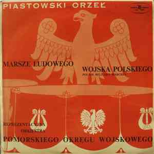 Orkiestra Pomorskiego Okręgu Wojskowego pod dyr. por. Kazimierza Hill - Marsze Ludowego Wojska Polskiego - Piastowski Orzeł download free