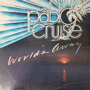 Pablo Cruise - Worlds Away download free Pablo Cruise - Worlds Away download mp3 flac