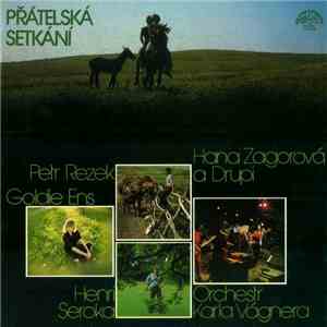 Petr Rezek, Goldie Ens, Henri Seroka, Hana Zagorová A Drupi , Orchestr Karla Vágnera - Přátelská Setkání download free