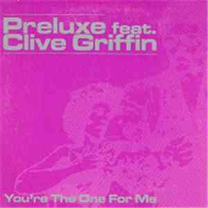 Preluxe Featuring Clive Griffin - You're The One For Me download free