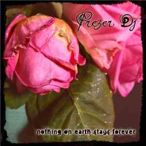 Prezer DJ - Nothing On Earth Stays Forever download free
