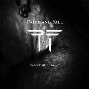 Pride And Fall - In My Time Of Dying download free