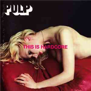 Pulp - This Is Hardcore download free Pulp - This Is Hardcore download mp3 flac