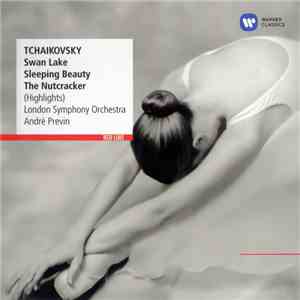 Pyotr Ilyich Tchaikovsky / The London Symphony Orchestra, André Previn - Swan Lake, Sleeping Beauty, The Nutcracker (Highlights) download free