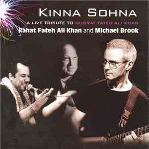 Rahat Fateh Ali Khan And Michael Brook - Kinna Sonna - A Live Tribute To Nusrat Fateh Ali Khan download free