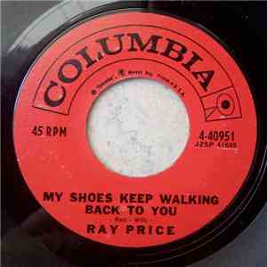 Ray Price - My Shoes Keep Walking Back To You / Don't Do This To Me download free