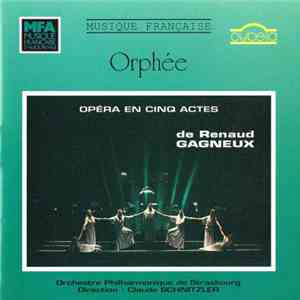 Renaud Gagneux - Orchestre Philharmonique De Strasbourg, Claude Schnitzler - Orphée (Opéra En Cinq Actes) download free