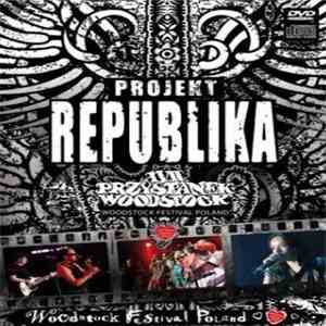 Republika - Projekt Republika: XVII Przystanek Woodstock download free