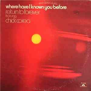 Return To Forever Featuring Chick Corea - Where Have I Known You Before download free