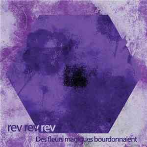 Rev Rev Rev - Des Fleurs Magiques Bourdonnaient download free