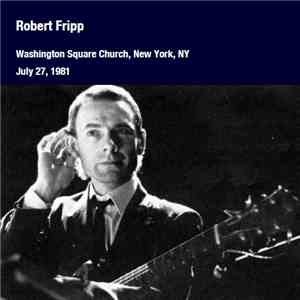 Robert Fripp - Washington Square Church, New York, NY, July 27, 1981 download free