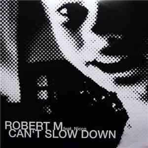 Robert M Feat. Nicco - Can't Slow Down download free