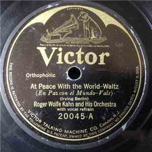Roger Wolfe Kahn And His Orchestra - At Peace With The World / I'd Climb The Highest Mountain If I Knew I'd Find You download free