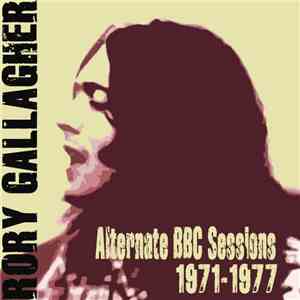 Rory Gallagher - Alternate BBC Sessions 1971-1977 download free