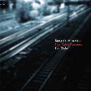 Roscoe Mitchell And The Note Factory - Far Side download free