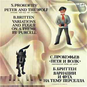 S. Prokofiev / B. Britten , The USSR Symphony Orchestra , Conductor Evgeni Svetlanov - Peter And The Wolf / Variations And Fugue On A Theme By Purcell download free