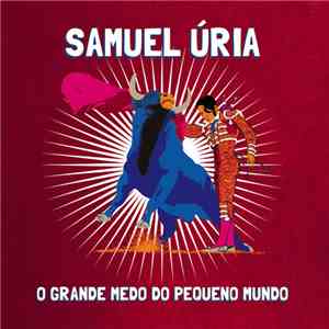 Samuel Úria - O Grande Medo Do Pequeno Mundo download free