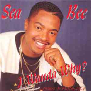 Sea Bee - I Wanda Why ? download free
