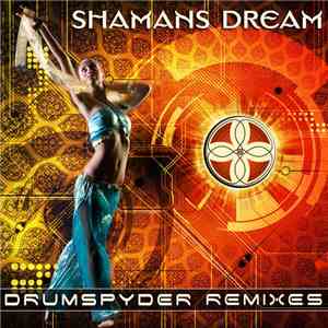 Shaman's Dream - Drumspyder Remixes download free Shaman's Dream - Drumspyder Remixes download mp3 flac