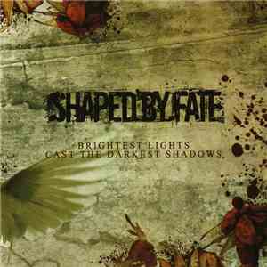 Shaped By Fate - Brightest Lights Cast The Darkest Shadows download mp3 flac