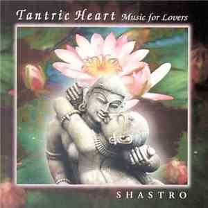 Shastro - Tantric Heart: Music For Lovers download free