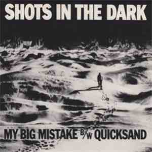 Shots In The Dark  - My Big Mistake / Quicksand download free