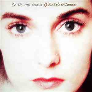 Sinéad O'Connor - So Far... The Best Of Sinéad O'Connor download free