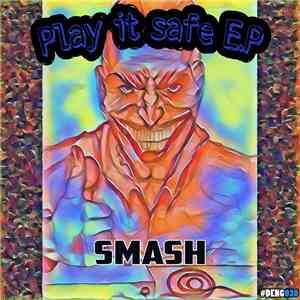 Smash  - Play It Safe E.P download free