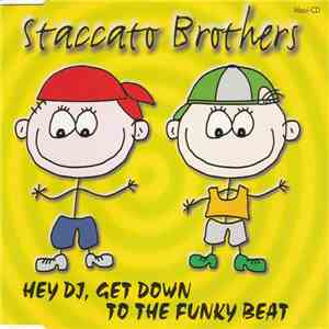 Staccato Brothers - Hey DJ, Get Down To The Funky Beat download mp3 flac