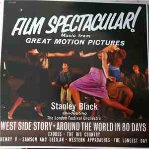 Stanley Black Conducting The London Festival Orchestra - Film Spectacular ! (Music From Great Motion Pictures) download free