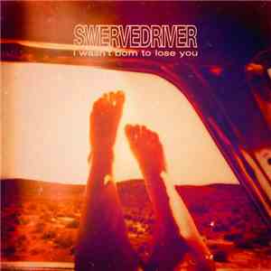 Swervedriver - I Wasn't Born To Lose You download free