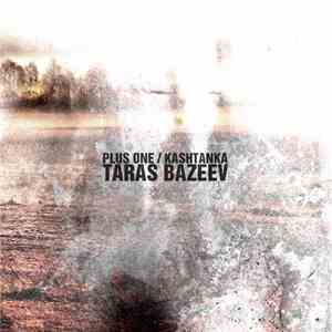 Taras Bazeev - Plus One / Kashtanka download free