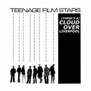 Teenage Filmstars - (There's A) Cloud Over Liverpool download free
