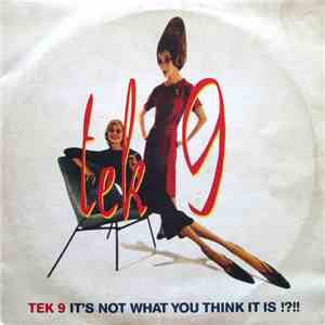 Tek 9 - It's Not What You Think It Is !?!! download free