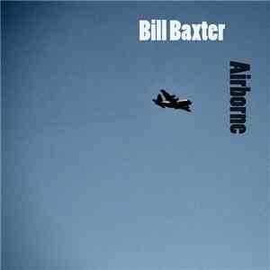The Ambient Drones Of Bill Baxter - Airborne download free The Ambient Drones Of Bill Baxter - Airborne download mp3 flac