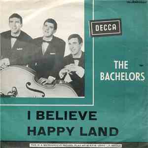 The Bachelors - I Believe / Happy Land download free