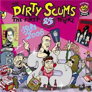 The Dirty Scums - The First 25 Yearz download free