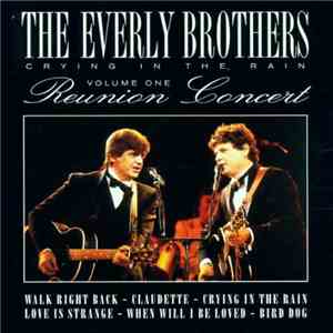 The Everly Brothers - Crying In The Rain - Reunion Concert Volume 1 download free