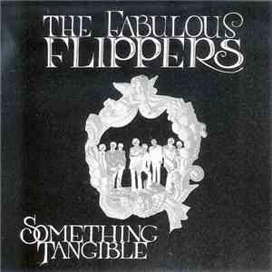 The Fabulous Flippers - Something Tangible download free
