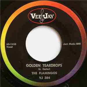 The Flamingos - Golden Teardrops / Carried Away download free