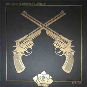 The Gospel Whiskey Runners - Hold On download free