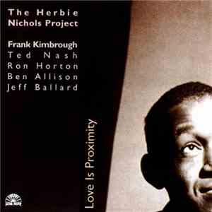 The Herbie Nichols Project - Love Is Proximity download free