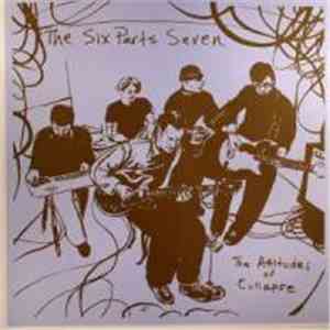 The Six Parts Seven - The Attitudes Of Collapse download free