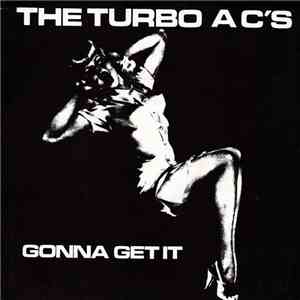 The Turbo AC's - Gonna Get It download free