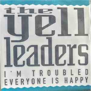 The Yell Leaders - I'm Troubled / Everyone Is Happy download free