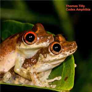 Thomas Tilly - Codex Amphibia (An Interpretation Of The Explosive Breeding Phenomenon) download free